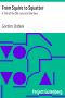 [Gutenberg 38277] • From Squire to Squatter: A Tale of the Old Land and the New